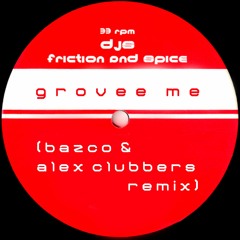 Djs Friction & Spice -Groove Me (Bazco & Alex Clubbers Remix) Out Now On BANDCAMP