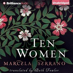 Read ❤️ PDF Ten Women by  Marcela Serrano,Marisol Ramirez,Beth Fowler - translator,Brilliance Au