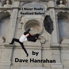 I Never Really Realize by Dave Hanrahan 🌎 Music