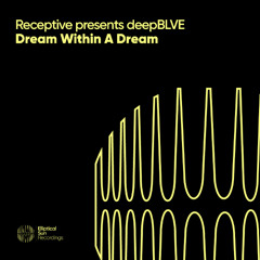 Receptive presents. deepBLVE - Dream Within A Dream