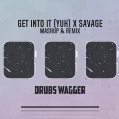 Doja Cat - Get Into It (Yuh) X MeganThee Stallion - Savage (Drubs  Wagger Remix)