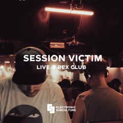 SESSION VICTIM / LIVE AT REX CLUB