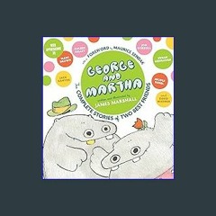 Read^^ 📖 George and Martha: The Complete Stories of Two Best Friends Collector's Edition (George &