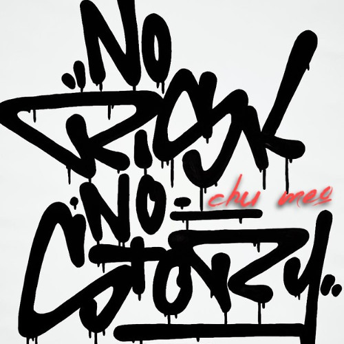 NO RISK, NO STORY - CHU MEO
