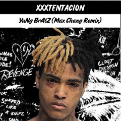 XXXTentacion - YuNg BrAtZ (Max Chang Remix)