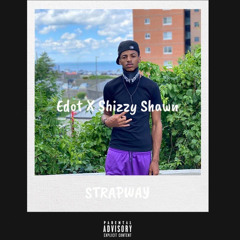 StrappWay Edot x Shizzy Shawn