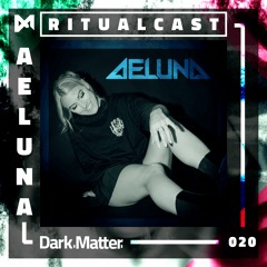 Dark Matter Ritualcast #20 By AELUNA (The Sixth Circle)