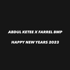 DJ ABDUL KETEE X DJ FARREL BMP - HAPPY NEW YEARS 2023 (Boys Bistro)