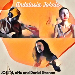 Andalusia Johnie (ft. aNu and Daniel Gronan)