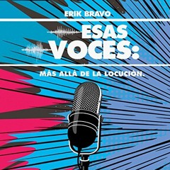 [READ] EPUB 💌 Esas Voces: Más allá de la Locución: (Those voices: Beyond Voice-over)