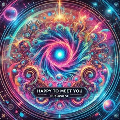 Happy to meet you