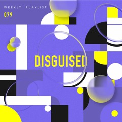 DISGUISED Weekly - 079