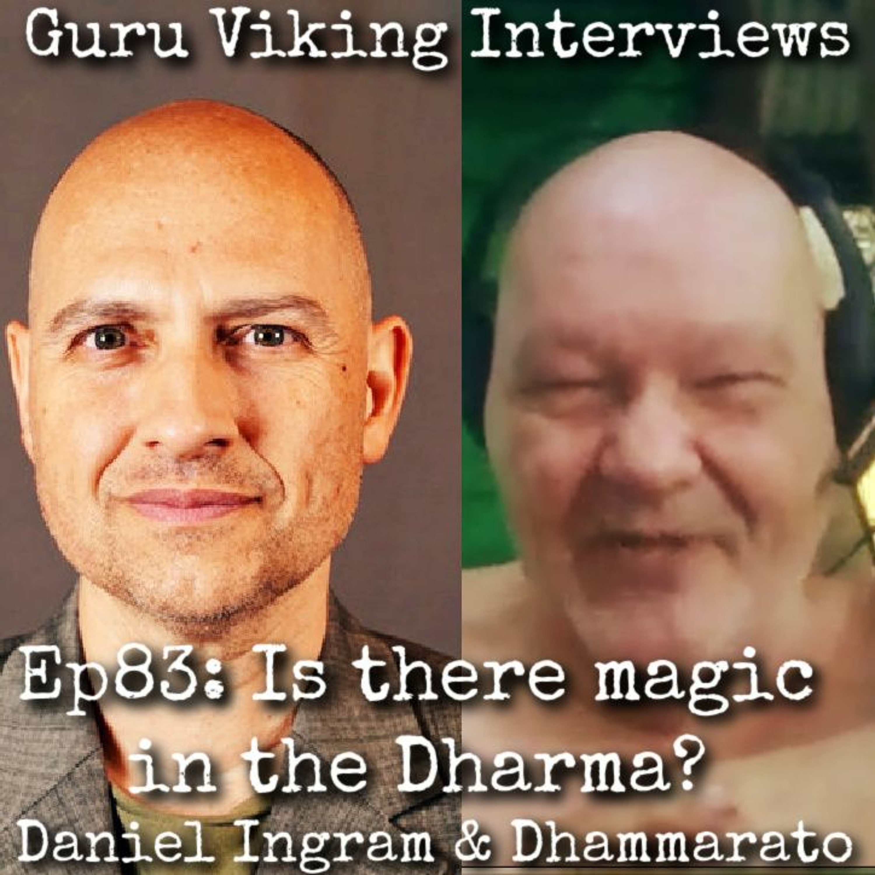 Ep83: Is There Magic In The Dharma?  - Daniel Ingram and Dhammarato