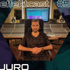 effektcast #5 - Juro