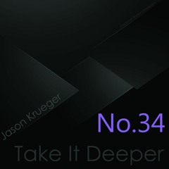 Jason Krueger - Take It Deeper No.34 (InFlux Radio Live)