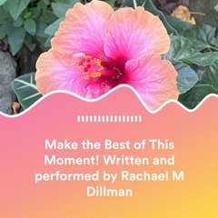Make the Best of This Moment!