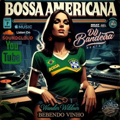 BOSSA AMERICANA - Bebendo Vinho Wander Wildner By DjBandeiraBeats