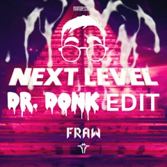 Fraw - Next Level (Dr Donk Zaag Edit)