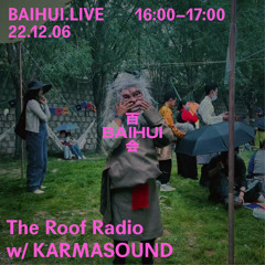 The Roof Radio w/Karmasound on BAIHUI