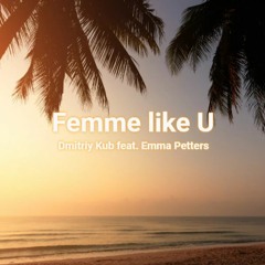 Dmitriy Kub feat. Emma Peters -Femme Like U