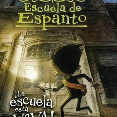 ebook Escuela de Espanto 1: la Escuela Esta Viva (the School Is Alive), Volume 1: Un
