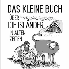 View EPUB 📗 Das Kleine Buch Über die Isländer in Alten Zeiten (German Edition) by  A