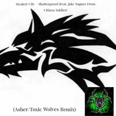 Scarlet City - Shatterproof (Feat. Jake Sugura From Citizen  Soldier) (AsherToxic Wolves Remix)