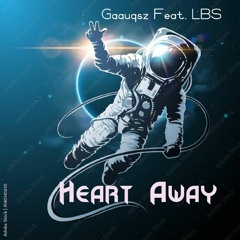 Heart Away - Gaauqsz feat. LBS