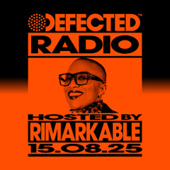 Defected Radio Show Hosted by Rimarkable 15.08.25