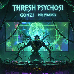 Gonzi - Thresh Psychosis (Mr. Franck bootleg)