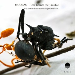 MODRAC - Here Comes The Trouble (Schiere Remix)