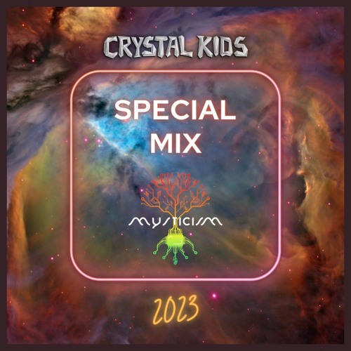 DJ Mysticism - Crystal Kids Special Mix 2023