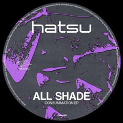 Premiere : All Shade - Caught Up (DJ Life Rework) (HATSU003)