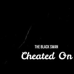 Cheated On - The Black Swan
