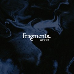Fragments @ The Villa 01.12.23 (00:00-01:30)