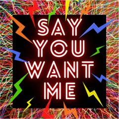 Say You Want Me (EP)