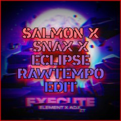 Element & Adjuzt - Execute (Salmon X Snax X Eclipse Rawtempo Edit)