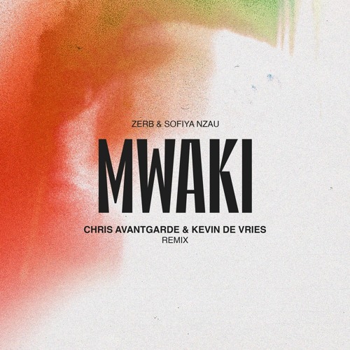 Zerb, Sofiya Nzau - Mwaki  (Chris Avantgarde & Kevin de Vries Remix) [TH3RD BRAIN]