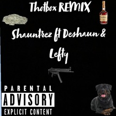 Shauntrez Thotbox Remix Ft Deshaun & Lefty