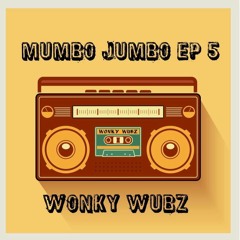 Mumbo Jumbo Ep 5: Wonky Wubz