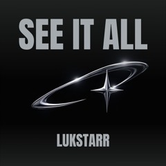 SEE IT ALL - LUKSTARR