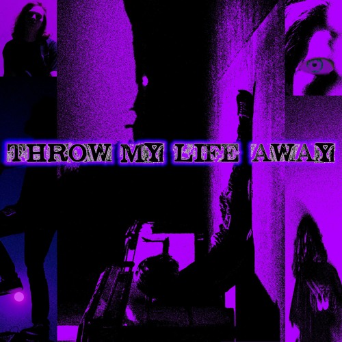 THROW MY LIFE AWAY (Prod. Travy X3)