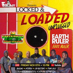 Earth Ruler Unplugged 11/20 (Lock & Loaded)
