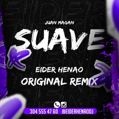 Juan Magan -Suave ( Eider Henao Private Original Remix ) PREV LQ