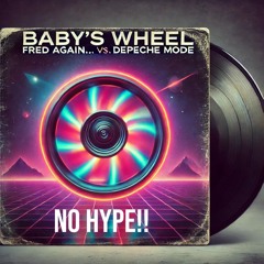 No Hype!! // Baby's Wheel (Depeche Mode Vs Fred Again... Analogic Dj Mashup)