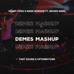 That Sound x Uptown Funk (DEMES Mashup)