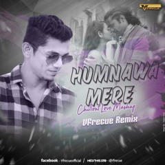 Hamnava Mere - Chillout Love Mashup - DJ V-frecue Remix.mp3