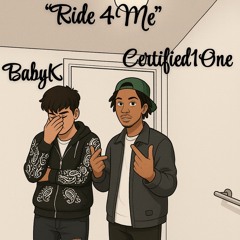 Baby K ft Certified1One - Ride 4 Me