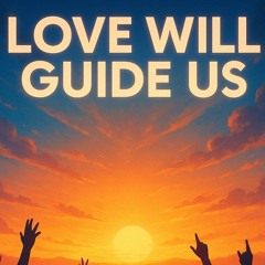 love will guide us ✨️ ♥️
