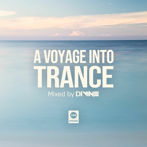 A Voyage Into Trance 104 (Mixed By Divine) (17-07-2023)